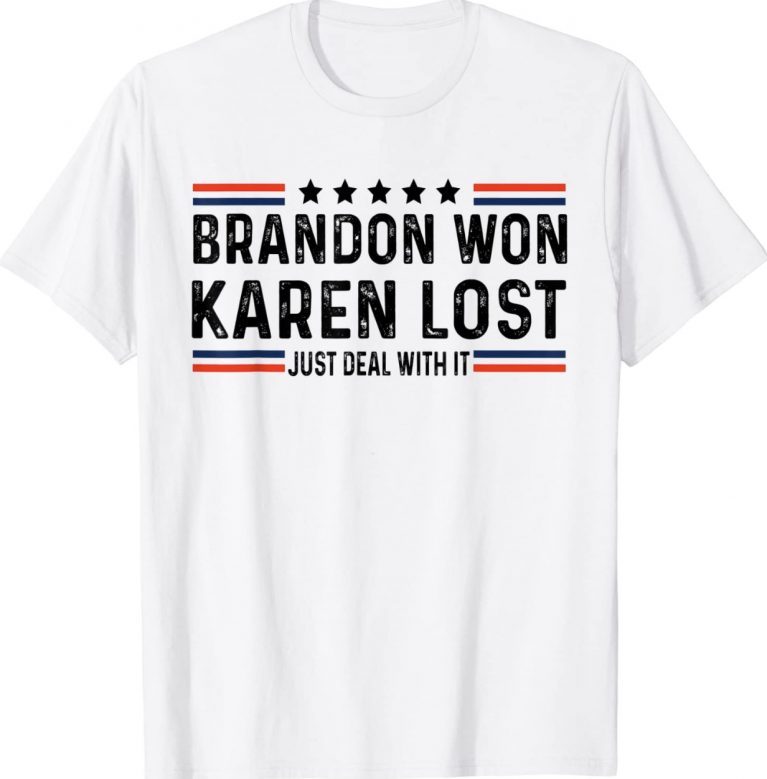 Brandon Won Karen Lost Just Deal With It Vintage Shirts