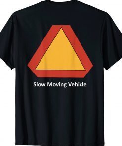 Slow Moving Vehicle On The Back Unisex TShirt