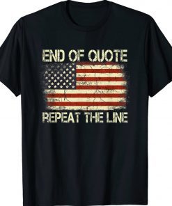 Joe Biden End Of Quote Repeat The Line 2022 Shirts