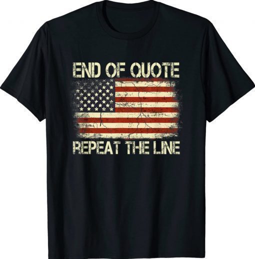 Joe Biden End Of Quote Repeat The Line 2022 Shirts