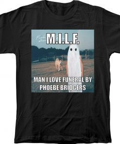 MILF Man I Love Funeral By Phoebe Bridgers Gift TShirt