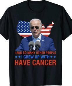 Joe Biden Has Cancer Biden Has Cancer Funny TShirt