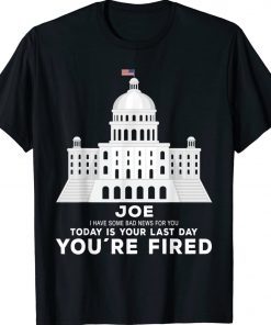 Joe You’re Fired Anti Joe Biden Inauguration Day 2025 Unisex TShirt