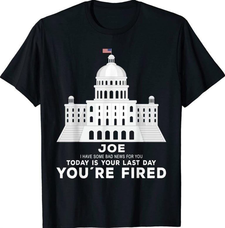 Joe You’re Fired Anti Joe Biden Inauguration Day 2025 Unisex TShirt