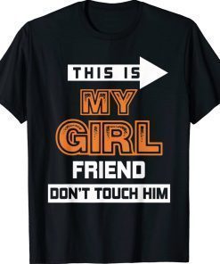 Vintage This is My Girlfriend Don't Touch Him TShirt