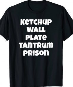 Funny Saying Quote Ketchup Wall Plate Tantrum Prison 2022 Shirts