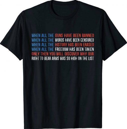 Patriotic When All The Guns Have Been Banned 2022 TShirt