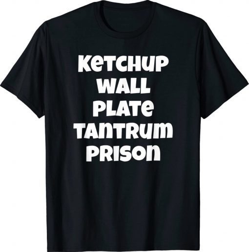 Funny Saying Quote Ketchup Wall Plate Tantrum Prison 2022 Shirts