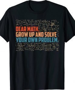 Dear Math Grow Up Math Saying Gift TShirt