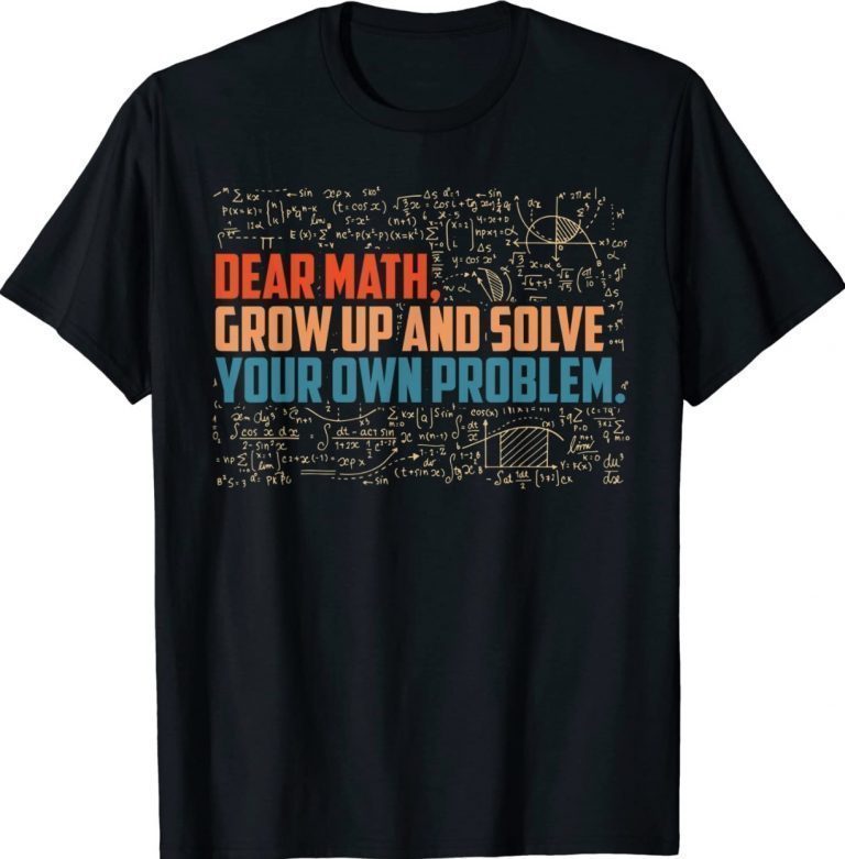 Dear Math Grow Up Math Saying Gift TShirt