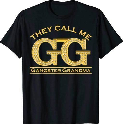 Grandmother They Call Me GG Gangster Grandma Gangsta 2022 TShirt