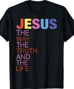 Jesus is the way the truth and the life Unisex TShirt