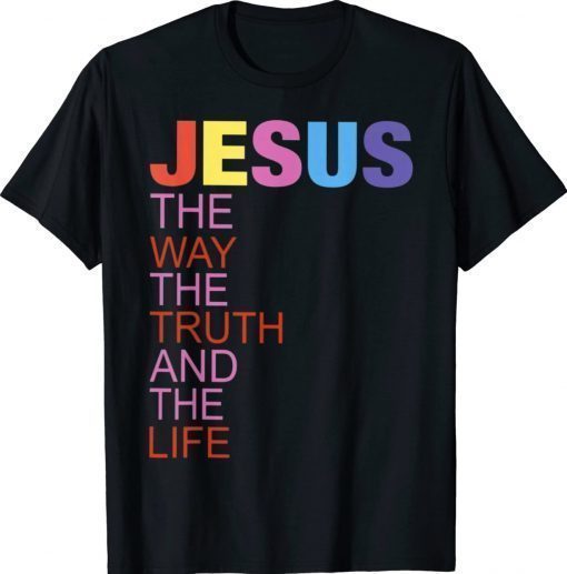 Jesus is the way the truth and the life Unisex TShirt