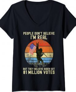 People Don't Believe I'm Real But They Believe Biden Bigfoot Vintage TShirt