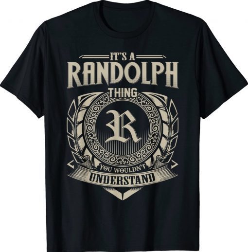 It's A RANDOLPH Thing You Wouldn't Understand Name Vintage 2022 Shirts