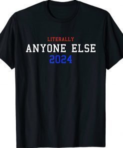 ANTI BIDEN Retro Vintage Literally Anyone Else 2024 Vote Unisex Shirts