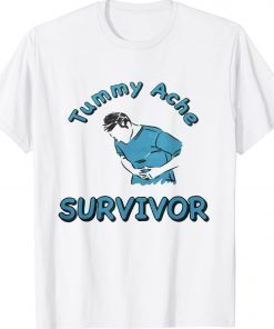 Tummy ache survivor gift shirts