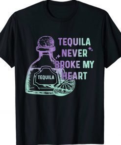 Tequila Never Broke My Heart Unisex TShirt