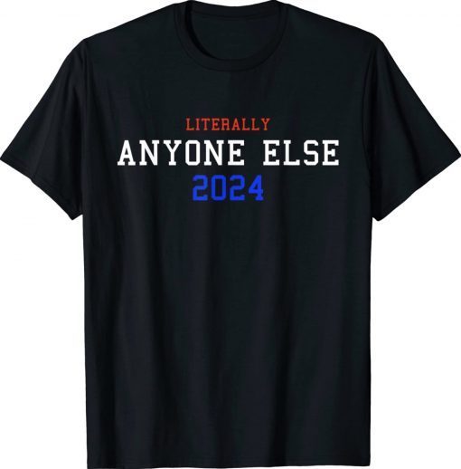 ANTI BIDEN Retro Vintage Literally Anyone Else 2024 Vote Unisex Shirts