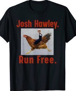 Josh Hawley Run Free Funny Josh Hawley Running Unisex TShirt