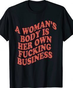 Pro Choice A Woman's Body is her Own Fucking Business Vintage TShirt