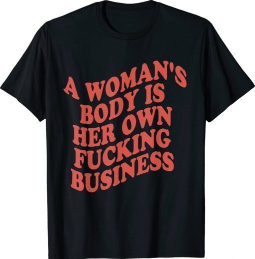 Pro Choice A Woman's Body is her Own Fucking Business Vintage TShirt