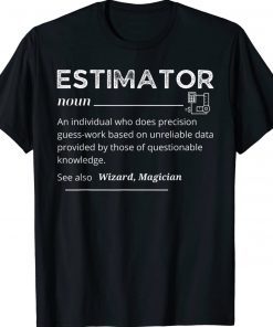 Estimator Definition Funny Quote Job Titles Gift TShirt