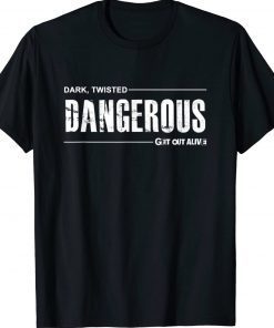 Dark Dangerous Get Out Alive Vintage TShirt