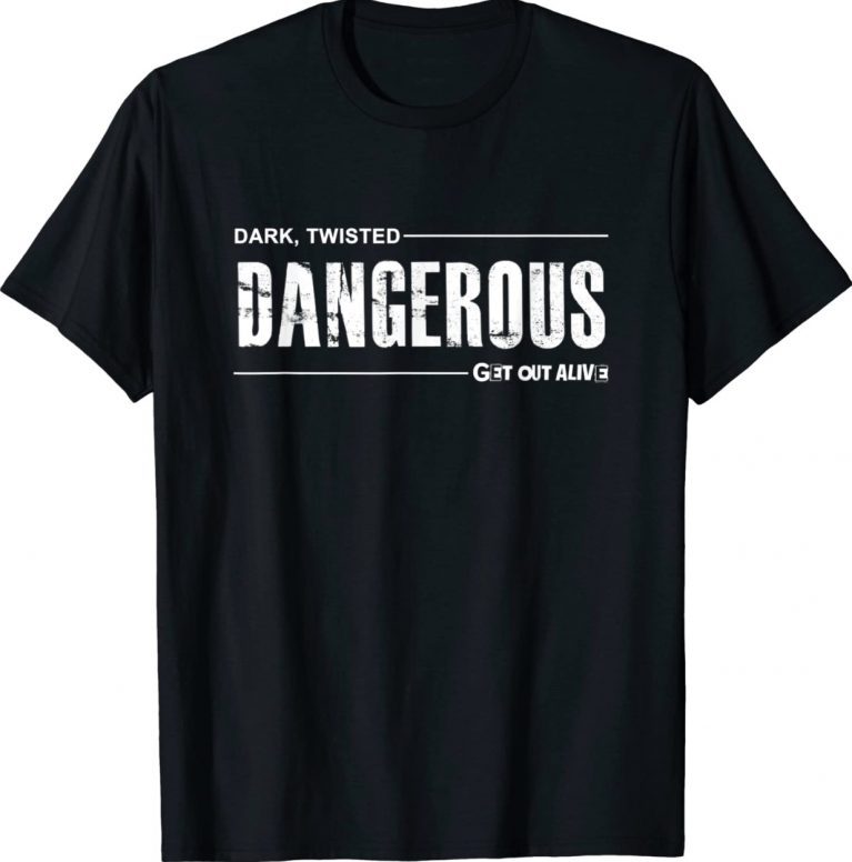 Dark Dangerous Get Out Alive Vintage TShirt