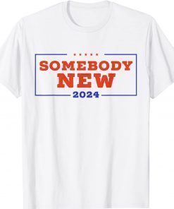 SOMEBODY NEW 2024 Anti Trump Anti Biden Unisex TShirt