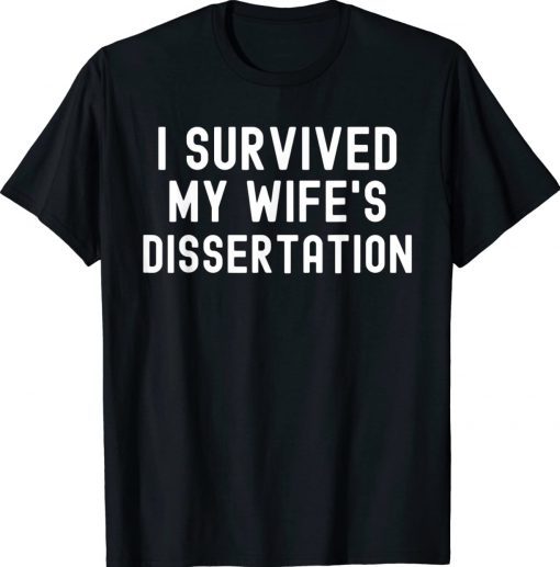 I Survived My Wife's Dissertation Unisex TShirt