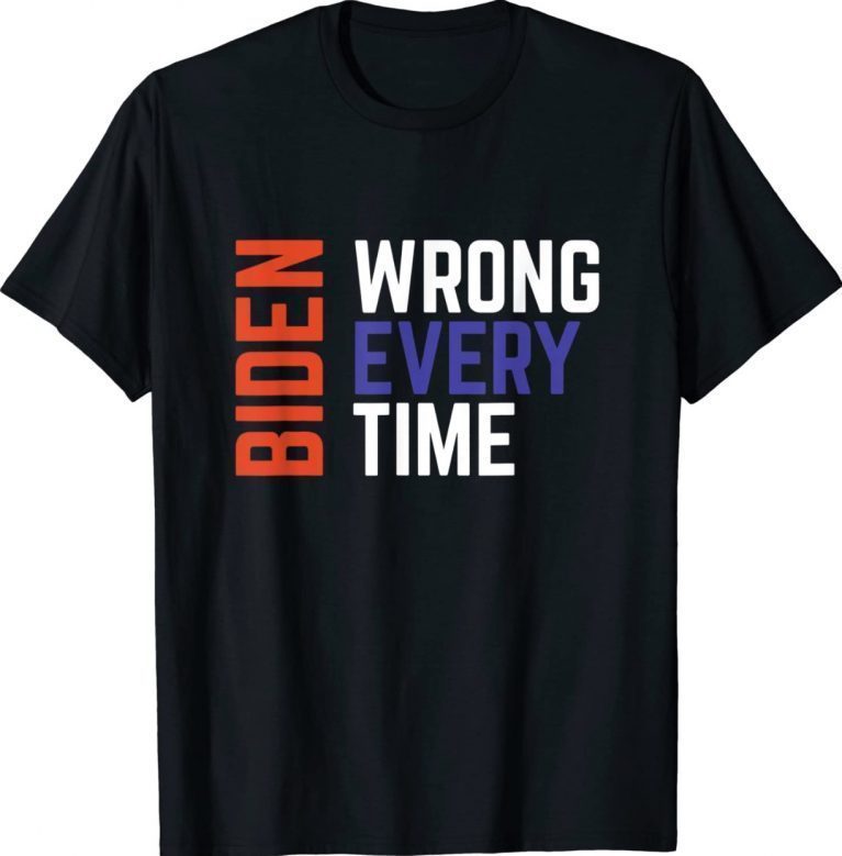 Biden Wrong Every Time Trump Supporter Afghanistan 2022 TShirt