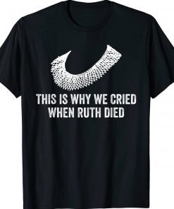 This Is Why We Cried When Ruth Died Unisex TShirt