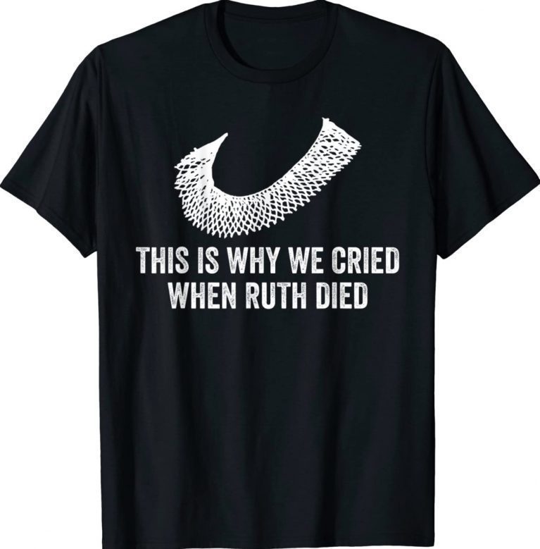 This Is Why We Cried When Ruth Died Unisex TShirt