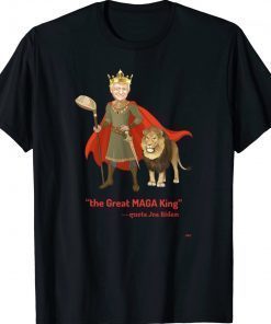 Donald Trump is The Great MAGA King TShirt