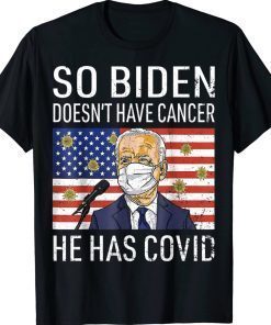 So Biden Doesn't Cancer He Has Covid Anti Joe Biden Vintage TShirt