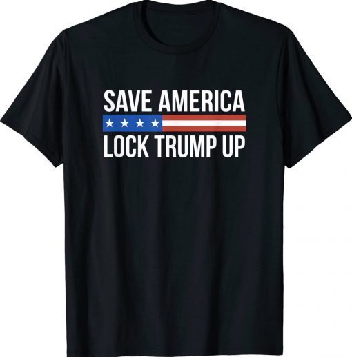 Save America Lock Trump Up 2022 TShirt