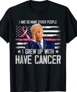 Biden Has Cancer Biden Have Cancer US Flag 2022 Shirts