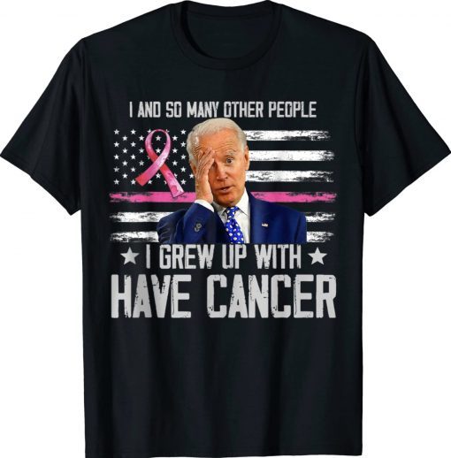 Biden Has Cancer Biden Have Cancer US Flag 2022 Shirts