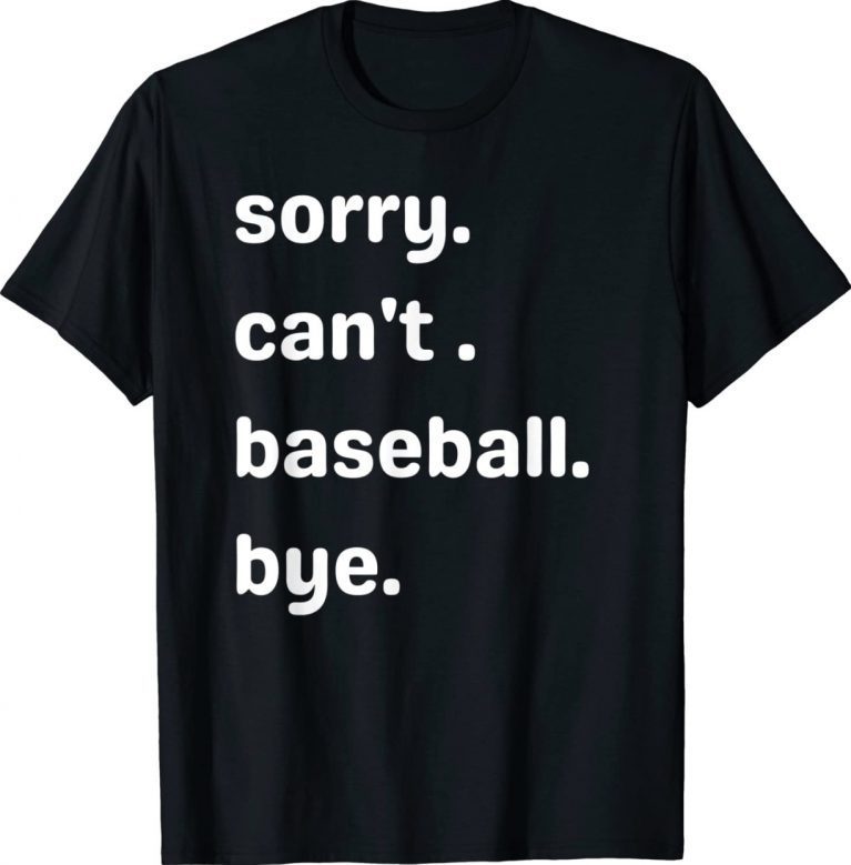 Official Sorry Can't Baseball Bye Home Run Busy Mom Dad Player Sport TShirt