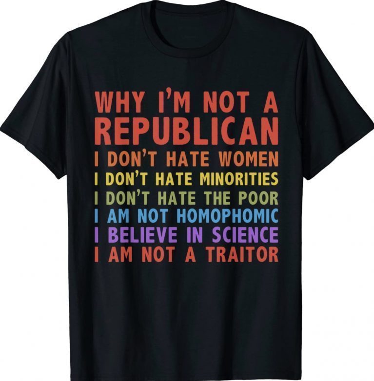 Why I'm Not A Republican I Don't Hate Women Unisex TShirt