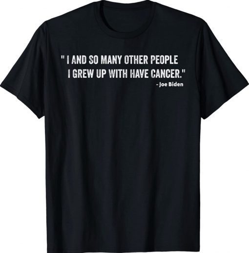 Original Biden Has Cancer Joe Biden Has Cancer TShirt