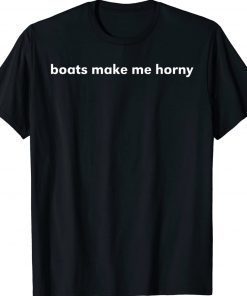 Sadiecrowell Boats Make Me Horny 2022 TShirt