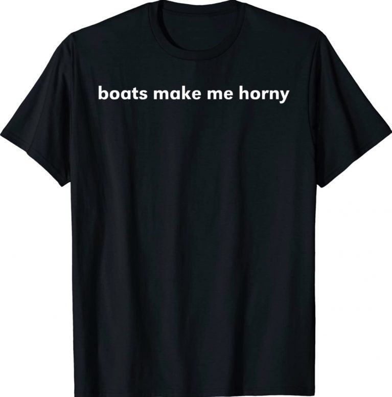 Sadiecrowell Boats Make Me Horny 2022 TShirt