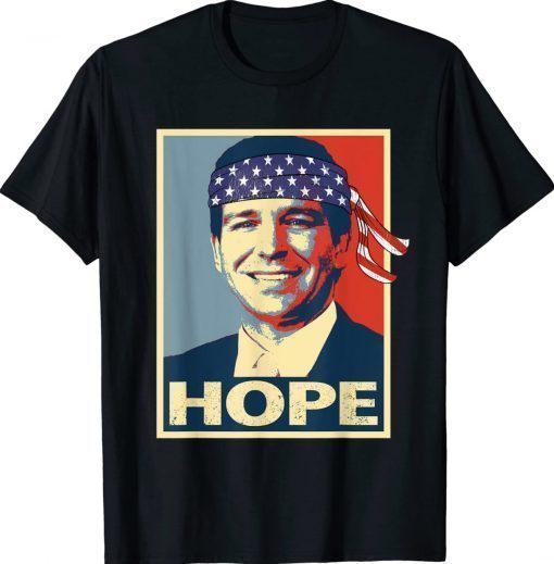 Hope Rob DeSantis 2022 Shirts