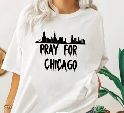 Pray for Chicago Strong Support Chicago T-Shirt