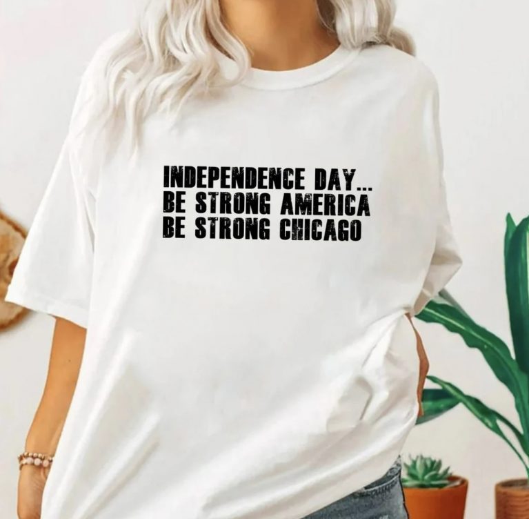 Independence Day Be Strong America Be Strong Chicago Vintage TShirt