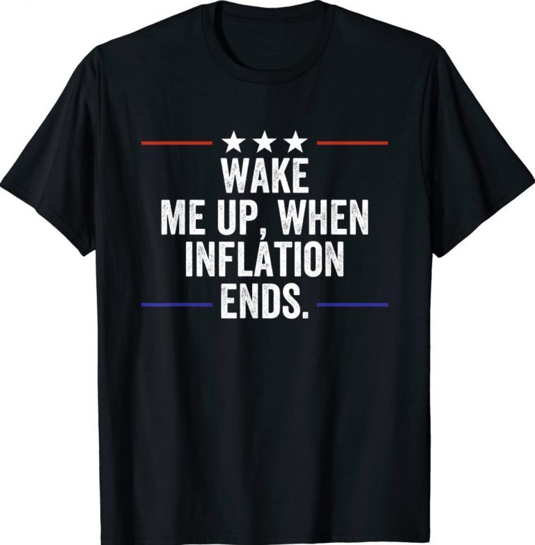 Wake Me Up When Inflation Ends US Vote Anti Biden TShirt