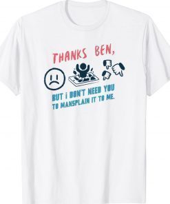 Thanks Ben But I Don't Need You Unisex TShirt