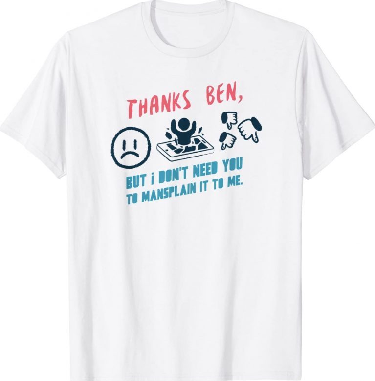 Thanks Ben But I Don't Need You Unisex TShirt